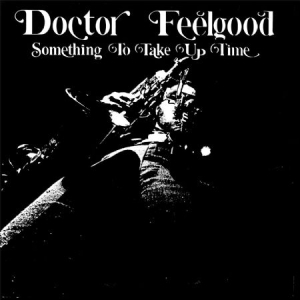 Doctor Feelgood - Something To Take Up Time in der Gruppe VINYL bei Bengans Skivbutik AB (1521128)