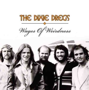 Dixie Dreggs - Wages Of Weirdness in der Gruppe CD bei Bengans Skivbutik AB (1521298)