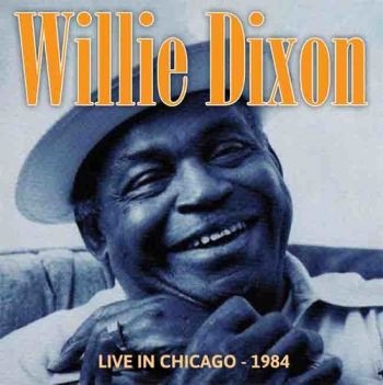 Dixon Willie - Live In Chicago - 1984 in der Gruppe CD / Bestseller bei Bengans Skivbutik AB (1521302)