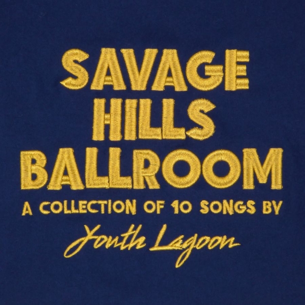 Youth Lagoon - Savage Hills Ballroom in der Gruppe CD / Bestseller bei Bengans Skivbutik AB (1528626)