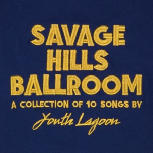 Youth Lagoon - Savage Hills Ballroom in der Gruppe VINYL bei Bengans Skivbutik AB (1528627)