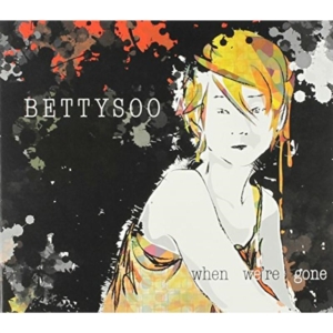 Bettysoo - When We're Gone in der Gruppe CD / Rock bei Bengans Skivbutik AB (1539746)