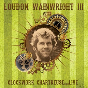 Wainwright Loudon Iii - Clockwork Chartreuse... Live in der Gruppe CD bei Bengans Skivbutik AB (1539825)