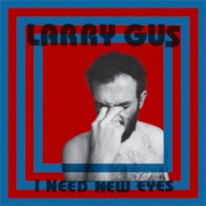 Gus Larry - I Need New Eyes in der Gruppe CD bei Bengans Skivbutik AB (1546013)