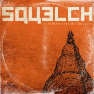 Boland Jason & The Stragglers - Squelch in der Gruppe CD bei Bengans Skivbutik AB (1551690)