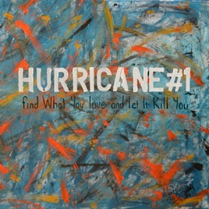 Hurricane #1 - Find What You Love And Let It Kill in der Gruppe CD bei Bengans Skivbutik AB (1551762)