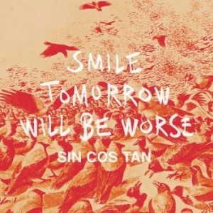Sin Cos Tan - Smile Tomorrow Will Be Worse in der Gruppe VINYL bei Bengans Skivbutik AB (1552335)