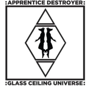 Apprentice Destroyer - Glass Ceiling Universe in der Gruppe CD bei Bengans Skivbutik AB (1554346)