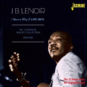 J.B. Lenoir - I Wanna Play A Little While in der Gruppe CD bei Bengans Skivbutik AB (1561117)