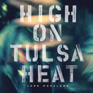 John Moreland - High On Tulsa Heat in der Gruppe Minishops / John Moreland bei Bengans Skivbutik AB (1575768)