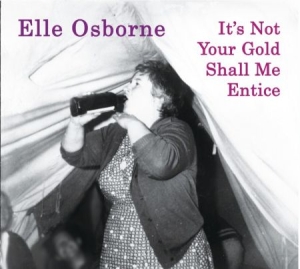 Osborne Elle - It's Not Your Gold Shall Me Entice in der Gruppe CD bei Bengans Skivbutik AB (1702352)