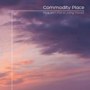 Commodity Place - Requiem For A Living Planet in der Gruppe CD bei Bengans Skivbutik AB (1702363)