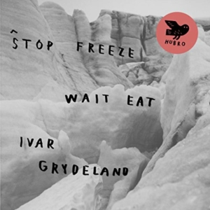 Grydeland Ivar - Stop Freeze Wait Eat in der Gruppe CD bei Bengans Skivbutik AB (1708809)