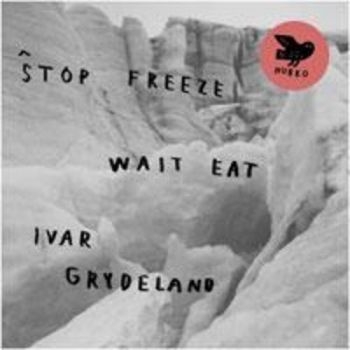 Grydeland Ivar - Stop Freeze Wait Eat in der Gruppe VINYL / Bestseller bei Bengans Skivbutik AB (1708811)