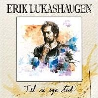 Lukashaugen Erik - Tel Si Ega Tid in der Gruppe CD bei Bengans Skivbutik AB (1710321)