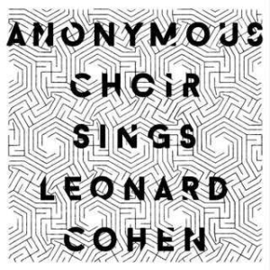 Anonymous Choir - Anonymous Choir Sings Leonard Cohen in der Gruppe VINYL bei Bengans Skivbutik AB (1713258)