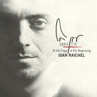 Raichel Idan - At The Edge Of The Beginning in der Gruppe CD / Elektroniskt,World Music bei Bengans Skivbutik AB (1713281)