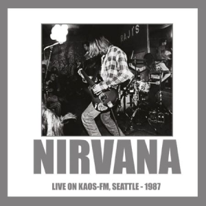 Nirvana - Live On Kaos Fm Seattle 1987 in der Gruppe CD bei Bengans Skivbutik AB (1718761)