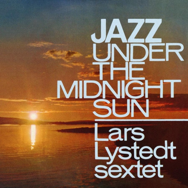 Lystedt Lars Sextet - Jazz Under The Midnight Sun in der Gruppe CD / Jazz/Blues bei Bengans Skivbutik AB (1729721)