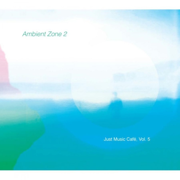 Various Artists - Ambient Zone 2 (Just Music Cafe, Vo in der Gruppe CD / Bestseller bei Bengans Skivbutik AB (1732061)