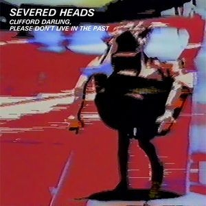 Severed Heads - Clifford Darling Please.. in der Gruppe VINYL bei Bengans Skivbutik AB (1735061)