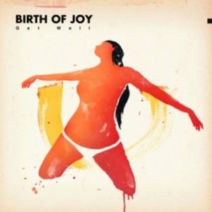 Birth Of Joy - Get Well in der Gruppe CD bei Bengans Skivbutik AB (1791349)