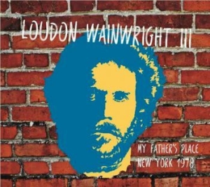Wainwright Iii Loudon - My Fathers Place Nyc 1978 in der Gruppe CD bei Bengans Skivbutik AB (1791374)