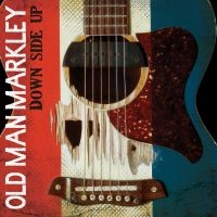 Old Man Markley - Down Side Up (Vinyl Lp) in der Gruppe VINYL bei Bengans Skivbutik AB (1793974)