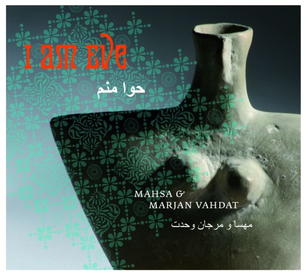 Mahsa And Marjan Vahdat - I Am Eve in der Gruppe CD / Worldmusic/ Folkmusik bei Bengans Skivbutik AB (1794794)