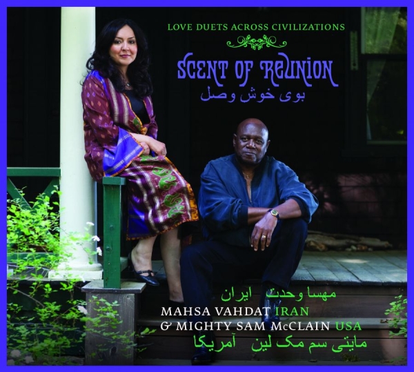 Vahdat Mahsa And Mighty Sam Mcclain - Scent Of Reunion - Love Songs Acros in der Gruppe CD / Pop bei Bengans Skivbutik AB (1794962)