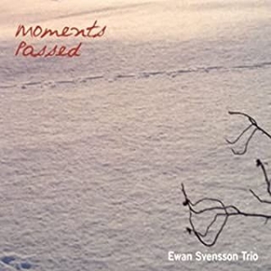 Svensson Ewan And Trio - Moments Passed in der Gruppe CD bei Bengans Skivbutik AB (1795128)