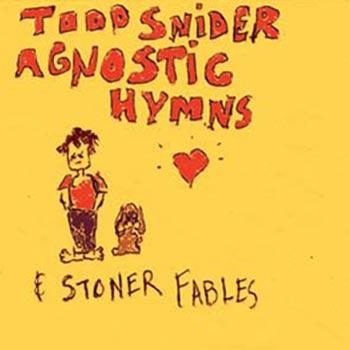Snider Todd - Agnostic Hymns & Stoner Fables in der Gruppe CD / Bestseller bei Bengans Skivbutik AB (1795644)