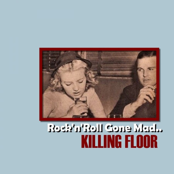 Killing Floor - Rock'n'roll Gone Mad... in der Gruppe CD / Rock bei Bengans Skivbutik AB (1795825)
