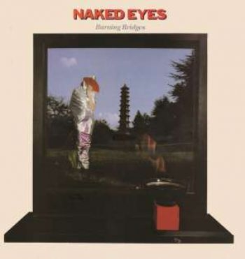 Naked Eyes - Burning Bridges - Special Edition in der Gruppe CD / Pop bei Bengans Skivbutik AB (1796029)
