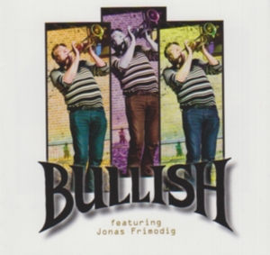 Bullish Feat. Jonas Frimodig - Bullish Feat. Jonas Frimodig in der Gruppe CD bei Bengans Skivbutik AB (1796580)
