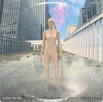 Vicky Cryer - Synthetic Love Of Emotional Enginee in der Gruppe CD / Rock bei Bengans Skivbutik AB (1796760)