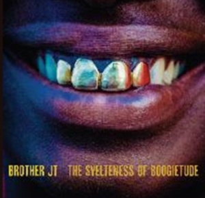 Brother Jt - The Svelteness Of Boogietude in der Gruppe CD bei Bengans Skivbutik AB (1796897)