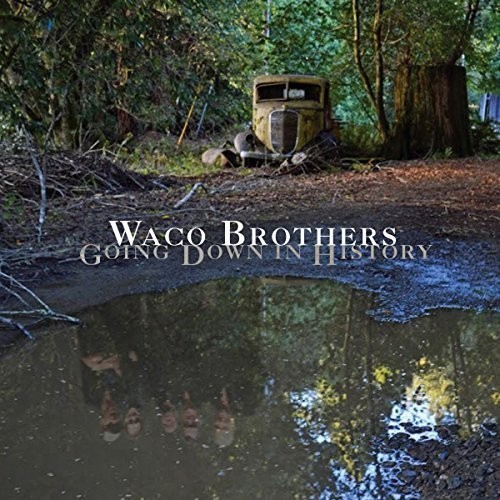 Waco Brothers - Going Down In History in der Gruppe VINYL / Rock bei Bengans Skivbutik AB (1800650)