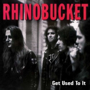 Rhino Bucket - Get Used To It in der Gruppe CD bei Bengans Skivbutik AB (1800689)