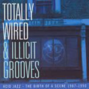 Various Artists - Totally Wired And Illicit Grooves: in der Gruppe CD bei Bengans Skivbutik AB (1810487)