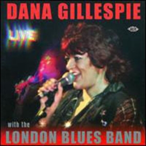 Gillespie Dana And The London Blues - Dana Gillespie - Live - With The Lo in der Gruppe CD bei Bengans Skivbutik AB (1811078)