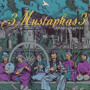 3 Mustaphas 3 - Heart Of Uncle in der Gruppe CD bei Bengans Skivbutik AB (1811296)