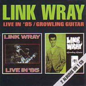 Wray Link - Live In '85/Growling Guitar in der Gruppe CD bei Bengans Skivbutik AB (1811494)