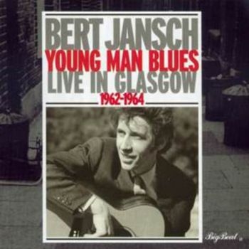 Jansch Bert - Young Man Blues: Live In Glasgow in der Gruppe CD / Pop bei Bengans Skivbutik AB (1811528)