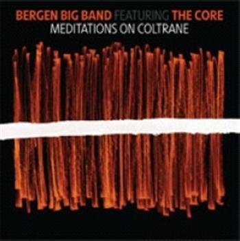 Bergen Big Band Feat. The Core - Meditations On Coltrane in der Gruppe CD / Jazz/Blues bei Bengans Skivbutik AB (1812078)
