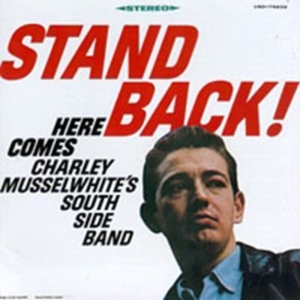 Musselwhite Charlie And South Band - Stand Back! in der Gruppe CD bei Bengans Skivbutik AB (1816431)