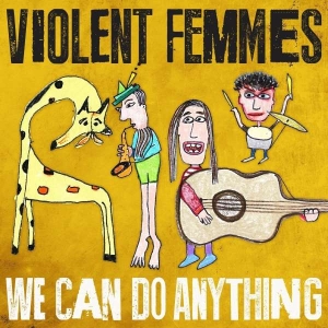 Violent Femmes - We Can Do Anything in der Gruppe CD bei Bengans Skivbutik AB (1832084)