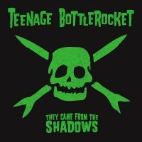 Teenage Bottlerocket - They Came From The Shadows (Vinyl L in der Gruppe VINYL bei Bengans Skivbutik AB (1837808)