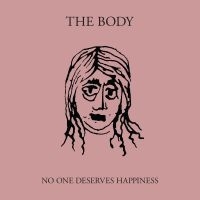 Body - No One Deserves Happiness in der Gruppe VINYL / Pop-Rock bei Bengans Skivbutik AB (1842363)