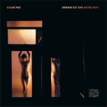 Essaie Pas - Demain Est Une Autre Nuit in der Gruppe CD / Dans/Techno bei Bengans Skivbutik AB (1842451)